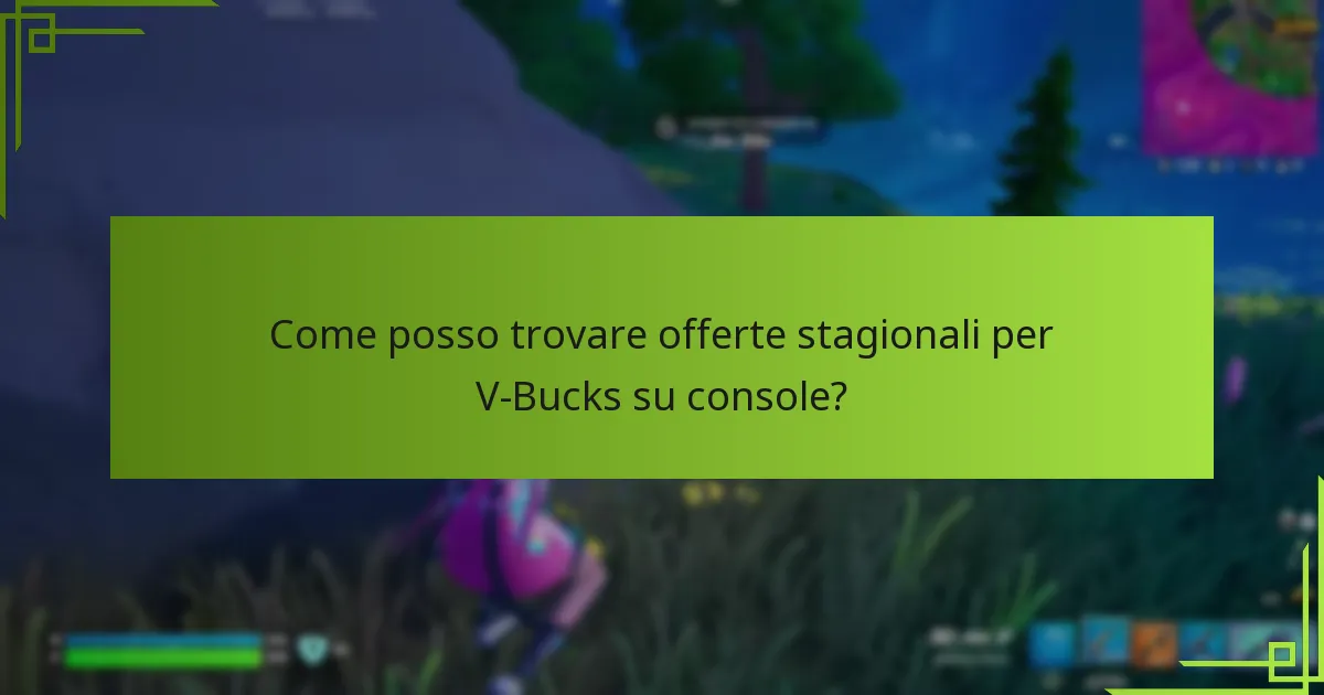 Come posso trovare offerte stagionali per V-Bucks su console?
