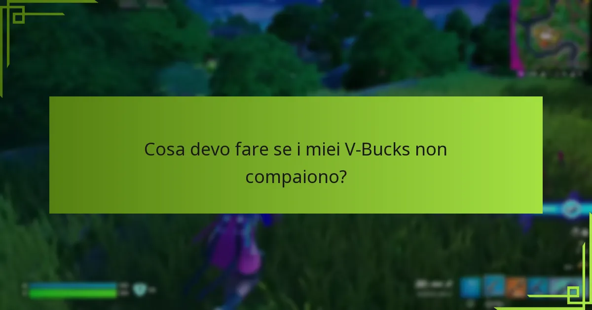 Cosa devo fare se i miei V-Bucks non compaiono?