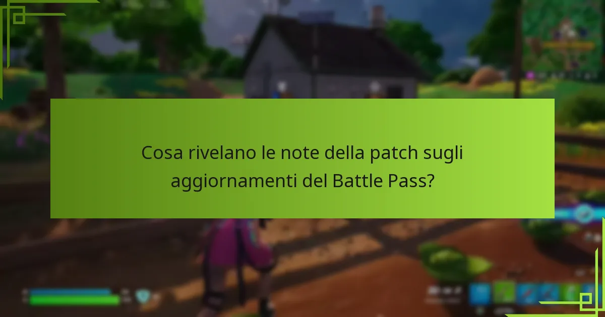 Cosa rivelano le note della patch sugli aggiornamenti del Battle Pass?