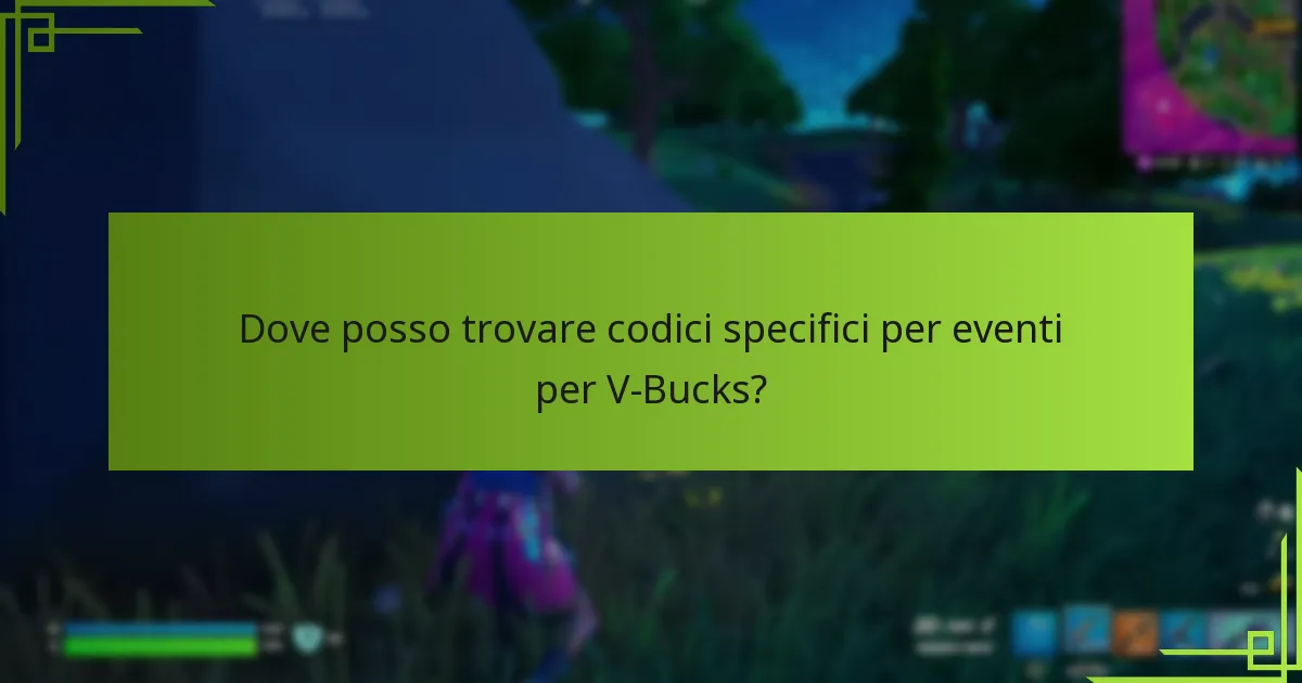 Dove posso trovare codici specifici per eventi per V-Bucks?