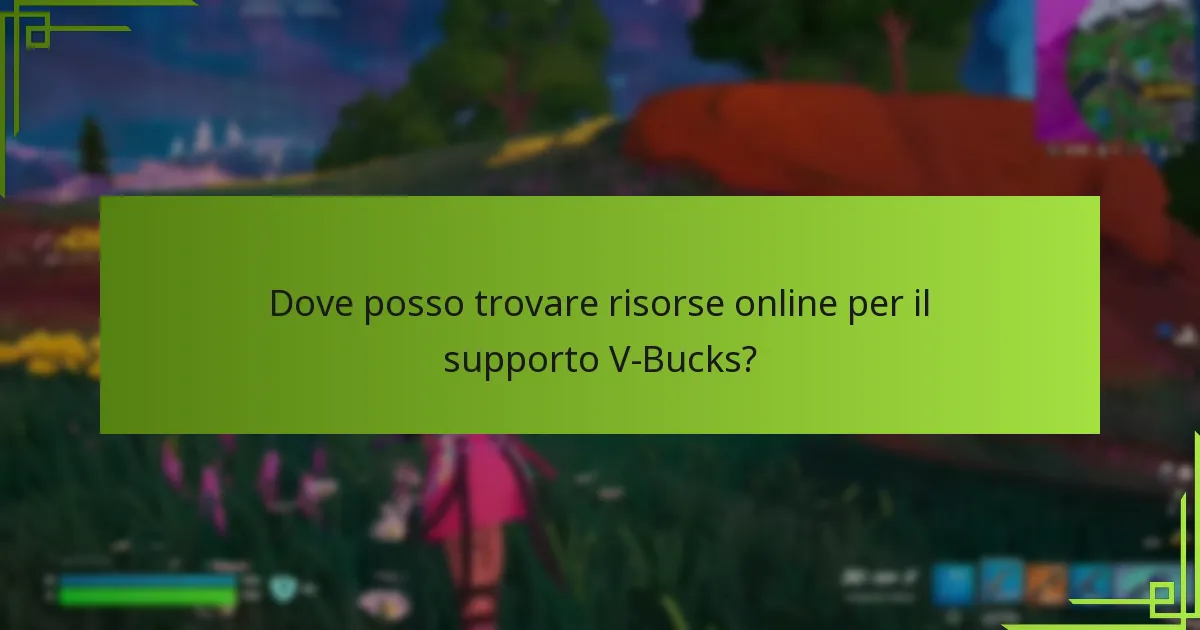 Dove posso trovare risorse online per il supporto V-Bucks?