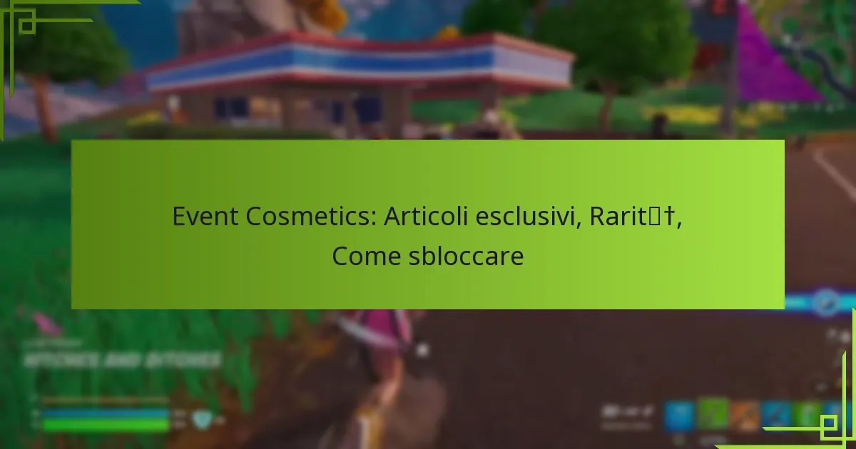 Event Cosmetics: Articoli esclusivi, Rarità, Come sbloccare