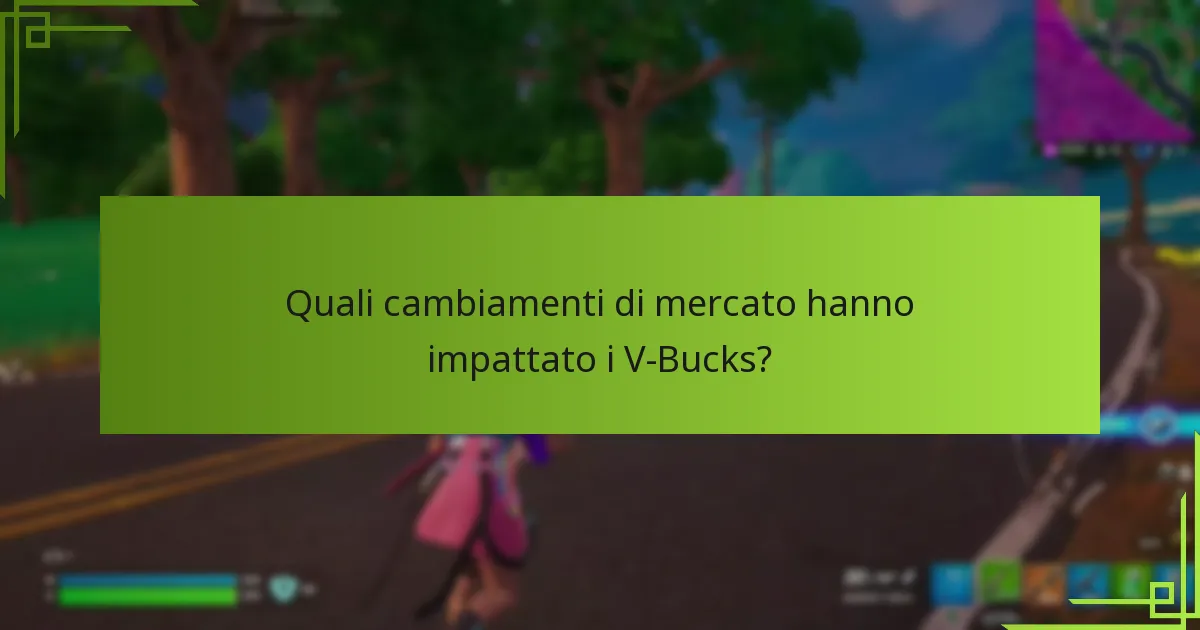 Quali cambiamenti di mercato hanno impattato i V-Bucks?