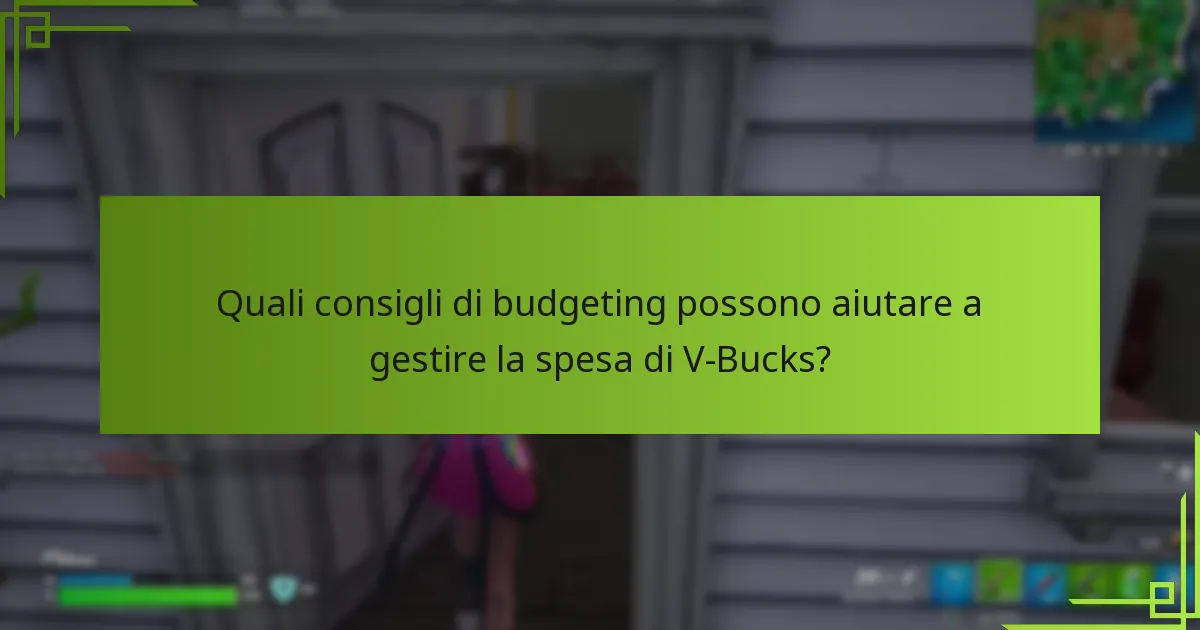 Quali consigli di budgeting possono aiutare a gestire la spesa di V-Bucks?