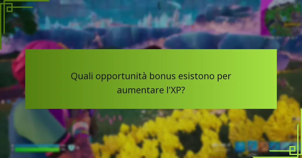 Quali opportunità bonus esistono per aumentare l’XP?